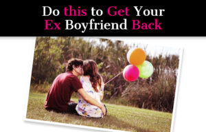 Do-this-to-Get-Your-Ex-Boyfriend-Back